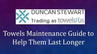 Towels Maintenance Guide to Help Them Last Longer