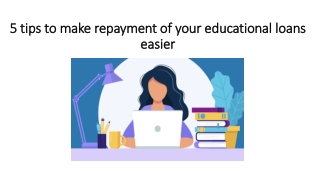 5 tips to make repayment of your educational loans easier