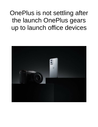 OnePlus is Not Settling After the Launch OnePlus Gears Up to Launch Office Devices