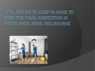 Vital Points To Keep In Mind To Pass The Final Inspection In Docklands 3008, Melbourne