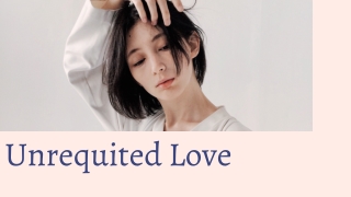 Unrequited Lover | Having your emotions unreturned is the worst feeling ever.
