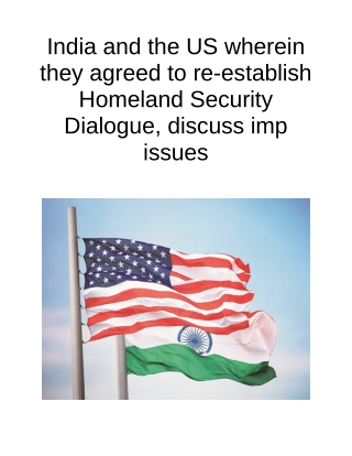 India and the US Wherein They Agreed to Re-establish Homeland Security Dialogue, Discuss Imp Issues