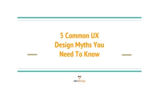 5 Common Ux Design Myths You Need To Know