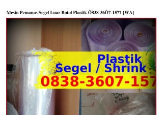 Mesin Pemanas Segel Luar Botol Plastik 0838_3607_I577(whatsApp)