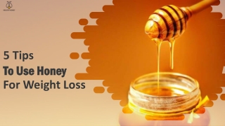 5 Tips To Use Honey For Weight Loss