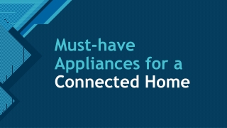 Must-have Appliances for a Connected Home