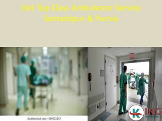 Get Top Class Ambulance Service Samastipur & Purnia