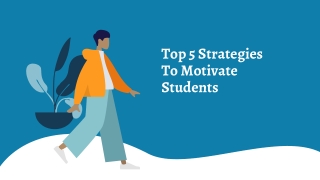 Top 5 Strategies To Motivate Students