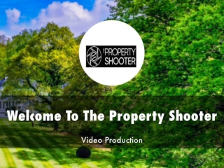 Detail Presentation About The Property Shooter