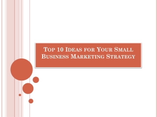 Top 10 Ideas for Your Small Business Marketing Strategy