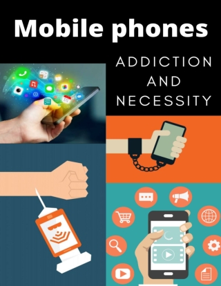 Mobile phones are addiction or a necessity for people?