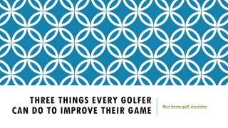 THREE THINGS EVERY GOLFER CAN DO TO IMPROVE