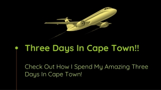 Check Out How I Spend My Amazing Three Days In Cape Town!