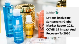 (2021-2030) Lotions (Including Sunscreens) Market Size, Share, Growth And Trends