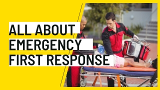 Everything About Emergency First Response