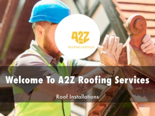 Information Presentation Of A2Z Roofing Services