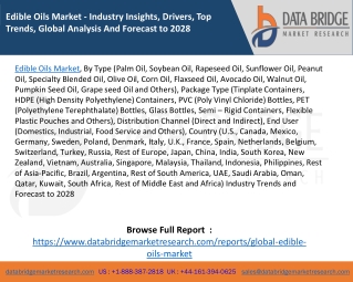 Edible Oils Market - Industry Insights, Drivers, Top Trends, Global Analysis And Forecast to 2028