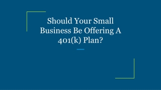 Should Your Small Business Be Offering A 401(k) Plan?