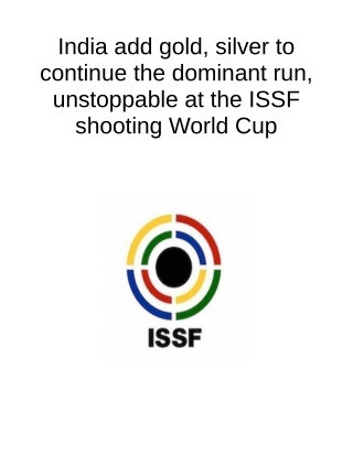 India Add Gold, Silver to Continue the Dominant Run, Unstoppable at the ISSF Shooting World Cup