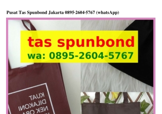 Pusat Tas Spunbond Jakarta O895~26O4~5767[WhatsApp]