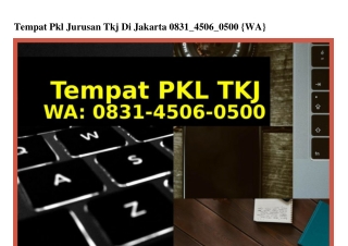 Tempat Pkl Jurusan Tkj Di Jakarta O83I–45O6–O5OO(WA)