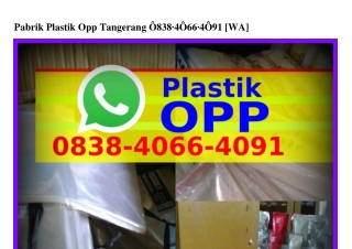 Pabrik Plastik Opp Tangerang Ô838-4Ô66-4Ô91(WA)