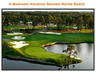 6-Bedroom Vacation Rentals Myrtle Beach