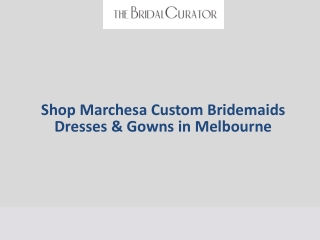 Shop Marchesa Custom Bridemaids Dresses & Gowns in Melbourne - The Bridal Curator