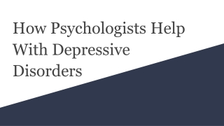 How Psychologists Help With Depressive Disorders?