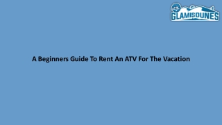 A Beginners Guide To Rent An ATV For The Vacation