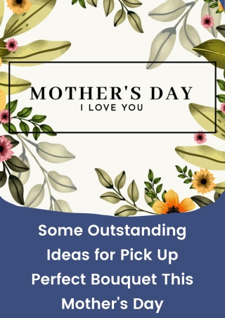 Some Outstanding Ideas for Pick Up Perfect Bouquet This Mother's Day