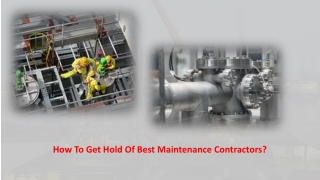 How To Get Hold Of Best Maintenance Contractors?