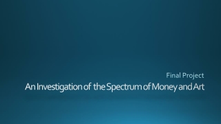 An Investigation of the Spectrum of Money and Art