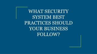 WHAT SECURITY SYSTEM BEST PRACTICES SHOULD YOUR BUSINESS FOLLOW?