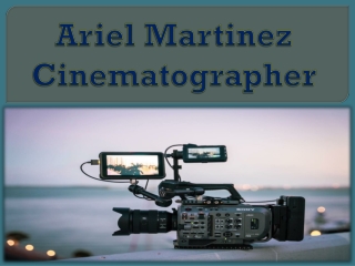 Ariel Martinez Cinematographer