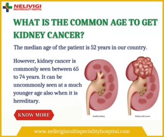 Common age to get kidney cancer | Best Urology Hospitals in Bellandur, Bangalore | Nelivigi Multispeciality Hospital