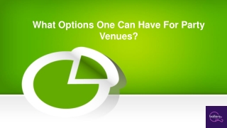 What Options One Can Have For Party Venues?