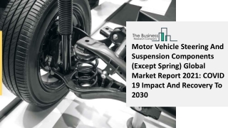 Motor Vehicle Steering And Suspension Components (Except Spring) Market Size, Share, Statistics, Latest Trends, Segmenta