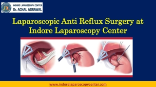 Laparoscopic Anti Reflux Surgery at Indore Laparoscopy Center