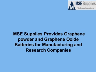 Mse supplies provides graphene powder and graphene oxide batteries for manufacturing and research companies