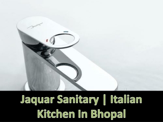Jaquar Sanitary | Italian Kitchen In Bhopal