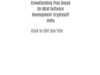 Crowdfunding Plan Based On MLM Software Development-Cryptosoft India