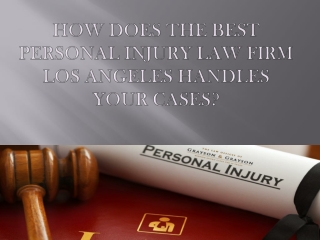 How does the best personal injury law firm  Los Angeles handles your cases?