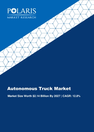 Autonomous Truck Market Trends, Size, Growth and Forecast to 2027