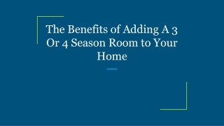 The Benefits of Adding A 3 Or 4 Season Room to Your Home