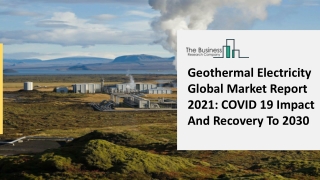 Geothermal Electricity Market Development Plans and Future Growth Forecast To 2025