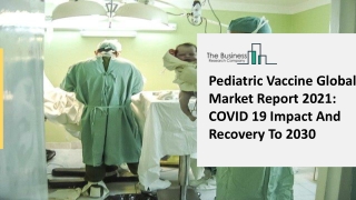 Pediatric Vaccines Market Industry Trends, Growth, Future Plans Analysis By 2021 To 2025