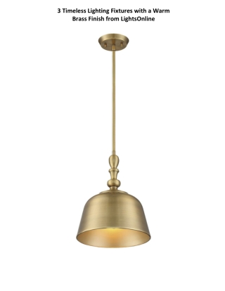 3 Timeless Lighting Fixtures with a Warm Brass Finish from LightsOnline