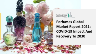 Perfumes Industry Demand, Scope, Growth Drivers And Precise Outlook 2021 To 2025