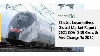 (2021-2030) Electric Locomotives Market Size, Share, Growth And Trends